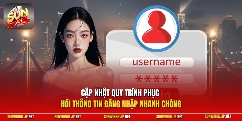 Lấy Lại Mật Khẩu SUNWIN - Hướng Dẫn Quy Trình Cụ Thể Nhất 11 Sunwin Cập nhật quy trình phục hồi thông tin đăng nhập nhanh chóng