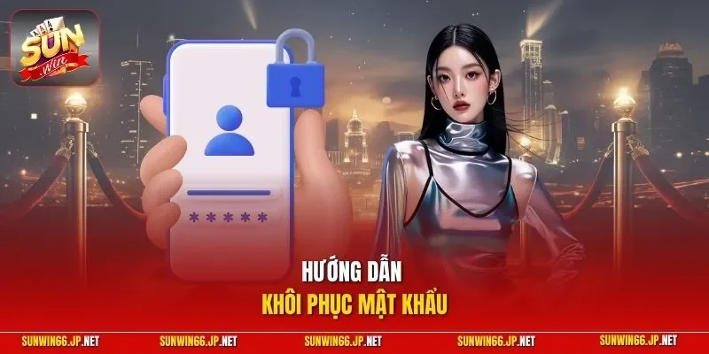 Lấy Lại Mật Khẩu SUNWIN - Hướng Dẫn Quy Trình Cụ Thể Nhất 10 Sunwin Hướng dẫn khôi phục mật khẩu